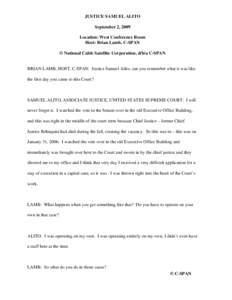 JUSTICE SAMUEL ALITO September 2, 2009 Location: West Conference Room Host: Brian Lamb, C-SPAN © National Cable Satellite Corporation, d/b/a C-SPAN