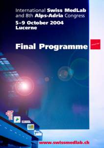 International Swiss MedLab and 8th Alps-Adria Congress 5–9 October 2004 Lucerne  Final Programme