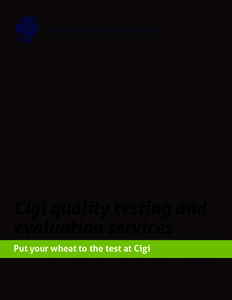 Creating Opportunities for Canada’s Field Crops  Cigi quality testing and evaluation services Put your wheat to the test at Cigi