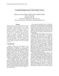 Requirements Engineering Conference 2004, Kyoto, Japan  Composing Requirements Using Problem Frames Robin Laney, Leonor Barroca, Michael Jackson, Bashar Nuseibeh Dept. of Computing, The Open University,
