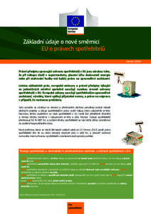 Základní údaje o nové směrnici 		 EU o právech spotřebitelů červen 2014 Právní předpisy upravující ochranu spotřebitelů v EU jsou zárukou toho, že při nákupu zboží v supermarketu, placení účtu do