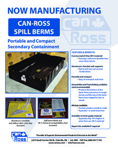 NOW MANUFACTURING CAN-ROSS SPILL BERMS Portable and Compact Secondary Containment FEATURES & BENEFITS: