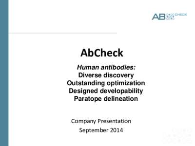 AbCheck Human antibodies: Diverse discovery Outstanding optimization Designed developability Paratope delineation