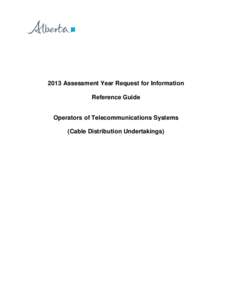 2013 Assessment Year Request for Information Reference Guide Operators of Telecommunications Systems (Cable Distribution Undertakings)  2013 AY RFI