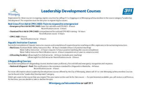 Leadership Development Courses Registration for these courses is ongoing; register any time by calling 311 or logging on to Winnipeg.ca/leisureonline in the course category “Leadership Development”. Pre-requisites mu