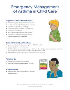 Emergency Management of Asthma in Child Care Signs of a severe asthma attack •  wheeze, cough or shortness of breath worsens