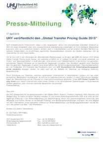 Presse-Mitteilung 17. April 2015 UHY veröffentlicht den „Global Transfer Pricing Guide 2015“ Auch mittelständische Unternehmen haben in den vergangenen Jahren ihre internationalen Aktivitäten erheblich erhöht und