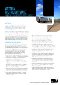 VICTORIA THE FREIGHT STATE Freight Gateways Fact Sheet About the Plan Victoria – The Freight State (the Plan) outlines the