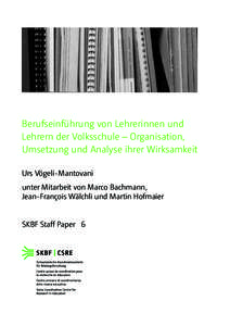 Berufseinführung von Lehrerinnen und Lehrern der Volksschule – Organisation, Umsetzung und Analyse ihrer Wirksamkeit Urs Vögeli-Mantovani unter Mitarbeit von Marco Bachmann, Jean-François Wälchli und Martin Hofmaie