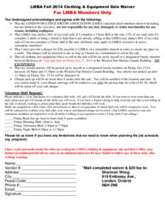 LMBA Fall 2014 Clothing & Equipment Sale Waiver  For LMBA Members Only The Undersigned acknowledges and agrees with the following:  That the LONDON MULTIPLE BIRTHS ASSOCIATION (LMBA) and individual members thereof inc