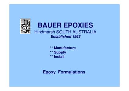 BAUER EPOXIES Hindmarsh SOUTH AUSTRALIA Established 1963