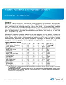 Directors’ Attendance and Compensation Disclosure  Attendance Attendance at Board meetings is one measure of the commitment and contribution of an individual director to corporate governance at an organization. ATB Fin