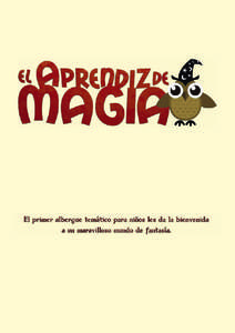 El Aprendiz de Magia®  “Todos sabemos lo difícil que es lograr que la educación de nuestros hijos sea compatible con la diversión y con la actividad laboral de los padres. Hace algún tiempo que pensé en cómo me