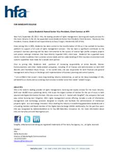   FOR IMMEDIATE RELEASE     Louise Broderick Named Senior Vice President, Client Services at HFA    New York, September 20, 2012:  HFA, the leading provider of rights management, licensing 