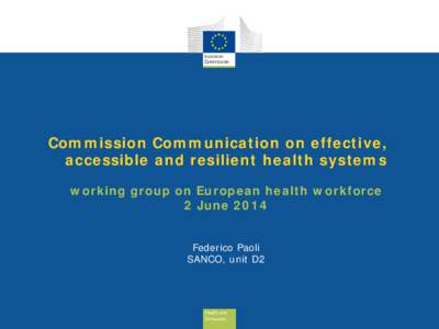 Commission Communication on effective, accessible and resilient health systems working group on European health workforce 2 June 2014 Federico Paoli SANCO, unit D2