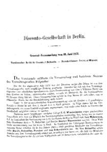 Disconto-Gesellschaft in Berlin,  General -Versammlaiig vom 16. Joni 1873. , „ _ . . Prntokollführer: Herr Justizrath Wiener.