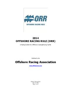 2014 OFFSHORE RACING RULE (ORR) A Rating System for Offshore Cruising/Racing Yachts Published by the