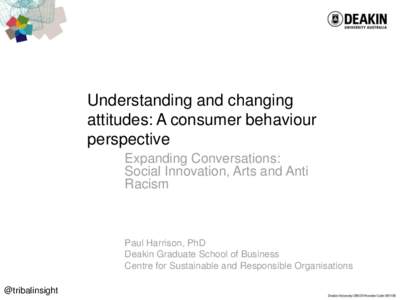 Understanding and changing attitudes: A consumer behaviour perspective Expanding Conversations: Social Innovation, Arts and Anti Racism
