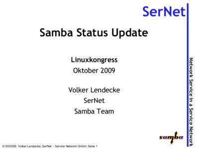 SerNet Samba Status Update Oktober 2009 Volker Lendecke SerNet Samba Team