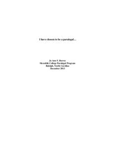 I have chosen to be a paralegal…  Jo Ann F. Reeves Meredith College Paralegal Program Raleigh, North Carolina December 2013