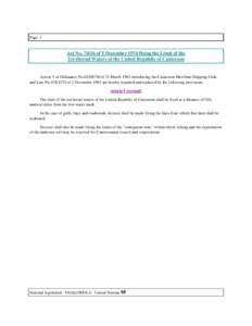 Page 1  Act No[removed]of 5 December 1974 fixing the Limit of the Territorial Waters of the United Republic of Cameroon  Article 5 of Ordinance No.62/DF/30 of 31 March 1962 introducing the Cameroon Merchant Shipping Code