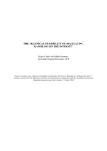 THE TECHNICAL FEASIBILITY OF REGULATING GAMBLING ON THE INTERNET Roger Clarke and Gillian Dempsey Australian National University, ACT