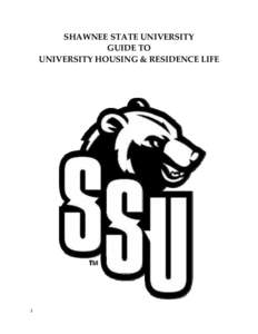 SHAWNEE STATE UNIVERSITY GUIDE TO UNIVERSITY HOUSING & RESIDENCE LIFE 1