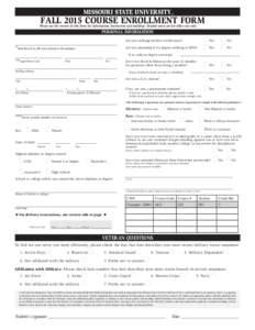 MISSOURI STATE UNIVERSITY™  FALL 2015 COURSE ENROLLMENT FORM Please see the reverse of this form for information, instruction and mailings. Shaded areas are for office use only.