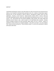 ABSTRACT  Liquid-liquid and liquid-gas reactions using solid catalysts are often encountered in the chemical process industry, most frequently in hydroprocessing operations and in the oxidation of liquid phase organic. A