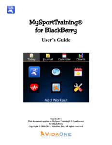 MySportTraining® for BlackBerry User’s Guide March 2011 This document applies to MySportTraining® 1.2 and newer