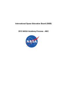 International Space Education Board (ISEB[removed]NASA Academy Process - ARC Table of Contents TIMELINE NASA ACADEMY SUMMER[removed]ARC ............................................ 2