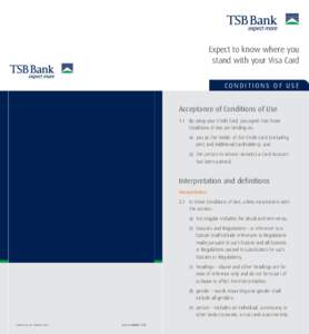 Expect to know where you stand with your Visa Card CONDITIONS OF USE Acceptance of Conditions of Use 1.1	 By using your Credit Card, you agree that these