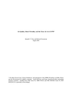 Air Quality, Infant Mortality, and the Clean Air Act of 1970*  Kenneth Y. Chay and Michael Greenstone August 2001  * We thank David Card, Vernon Henderson, and participants of the NBER Workshop on Public Policy