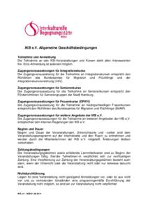 IKB e.V. Allgemeine Geschäftsbedingungen Teilnahme und Anmeldung Die Teilnahme an den IKB-Veranstaltungen und Kursen steht allen Interessierten frei. Eine Anmeldung ist jederzeit möglich. Zugangsvoraussetzungen für In