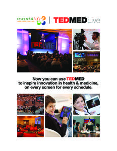 TEDMEDLive  Now you can use TEDMED to inspire innovation in health & medicine, on every screen for every schedule.
