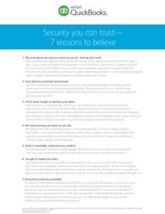 Security you can trust— 7 reasons to believe 1. We care about security as much as you do. And we do it well. Intuit’s professional staff and automated tools monitor service performance for problems 24 hours a day, 7 