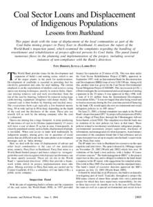 Coal Sector Loans and Displacement of Indigenous Populations Lessons from Jharkhand This paper deals with the issue of displacement of the local communities as part of the Coal India mining project in Parej East in Jhark