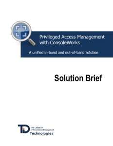 Privileged Access Management with ConsoleWorks A unified in-band and out-of-band solution Solution Brief