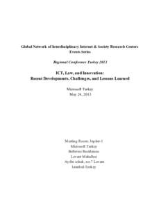 Global Network of Interdisciplinary Internet & Society Research Centers Events Series Regional Conference Turkey 2013 ICT, Law, and Innovation: Recent Developments, Challenges, and Lessons Learned