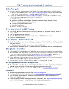 CDP Training Applicant Quick Start Guide  Before You Apply 1. In order to apply for training, students must have a FEMA Student Identification (FEMA SID) number. • If you need a FEMA SID number, go to: https://cdp.dhs.