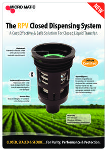 NE W The RPV Closed Dispensing System A Cost Effective & Safe Solution For Closed Liquid Transfer.