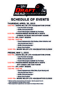SCHEDULE OF EVENTS THURSDAY, APRIL 30, 2015 5:00 PM – BEARS MILLER LITE HEADQUARTERS OPENS 	 	 	 • Live Pre-Draft Coverage