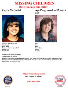 MISSING CHILDREN Have you seen this child? Cayce McDaniel Age Progressed to 32 years old