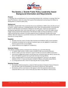 The Sandra J. Skolnik Public Policy Leadership Award Background Information and Requirements Purpose To recognize the accomplishments of one outstanding individual who contributes to realizing Child Care Aware® of Ameri