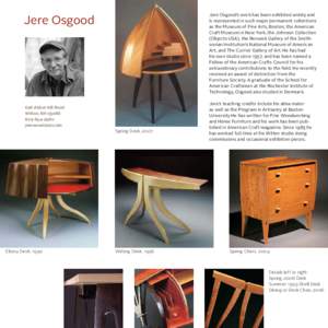 Jere Osgood’s work has been exhibited widely and is represented in such major permanent collections as the Museum of Fine Arts, Boston, the American Craft Museum in New York, the Johnson Collection (Objects USA), the R