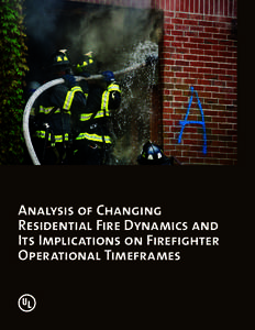 Analysis of Changing Residential Fire Dynamics and Its Implications on Firefighter Operational Timeframes  Analysis of Changing Residential Fire Dynamics