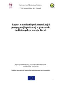 Laboratorium Monitoringu BudŜetu Czyli BudŜet Gminy Bez Tajemnic Raport z monitoringu komunikacji i partycypacji społecznej w procesach budŜetowych w mieście Toruń