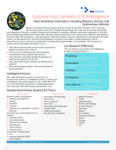 luxresearch  Autonomous Systems 2.0 Intelligence Next Generation Automation, Including Robotics, Drones, and Autonomous Vehicles Beyond conventional process automation lies an area of dramatic innovation. Semi- and fully