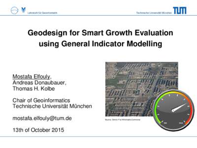 Lehrstuhl für Geoinformatik  Technische Universität München Geodesign for Smart Growth Evaluation using General Indicator Modelling