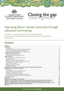 Closing the gap clearinghouse Improving labour market outcomes through education and training Issues paper no. 9 produced for the Closing the Gap Clearinghouse Tom Karmel, Josie Misko, Davinia Blomberg, Alice Bednarz and